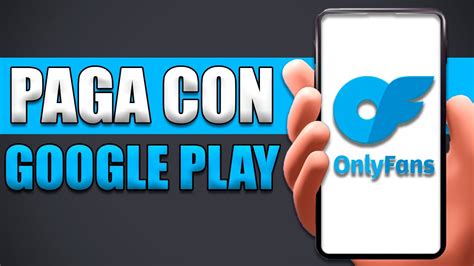 como pagar onlyfans con google play|Cómo Pagar Onlyfans Con Google Play